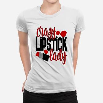Crazy Lipstick Lady Women Mom Wife Mothers Day Ladies Tee - Seseable