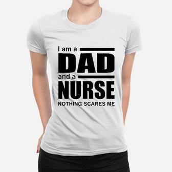Dad And A Nurse Nothing Scares Me Nurse Gift Ladies Tee - Seseable