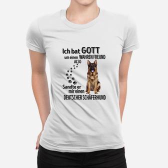 Deutscher Schäferhund Ich Bat Gott Frauen T-Shirt - Seseable