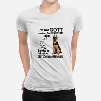 Deutscher Schäferhund Ich Bat Gott Um Einen Wahren Freund Frauen T-Shirt - Seseable