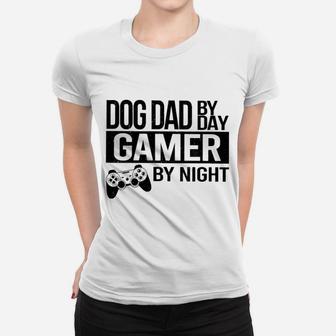 Dog Dad By Day Gamer By Night Ladies Tee - Seseable