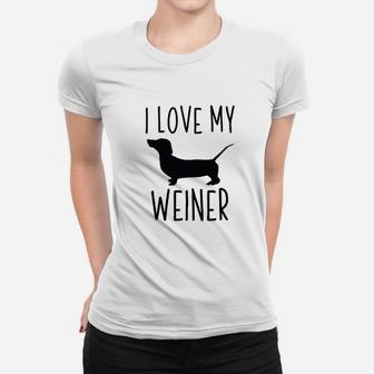 Dog Gifts For Men I Love My Weiner Funny Dachshund Ladies Tee - Seseable