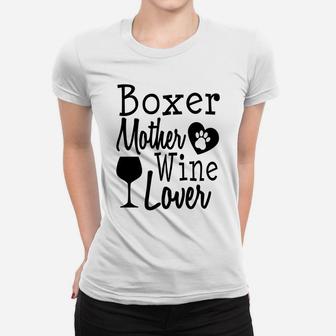 Dog Mom Boxer Wine Lover Mother Funny Gift Women Ladies Tee - Seseable