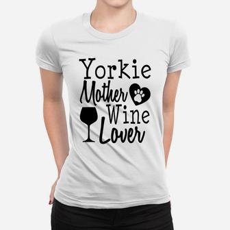 Dog Mom Yorkie Wine Lover Mother Funny Gift Women Ladies Tee - Seseable