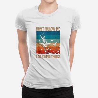 Dont Follow Me I Do Stupid Things Scuba Diving Dive Diver Ladies Tee - Seseable