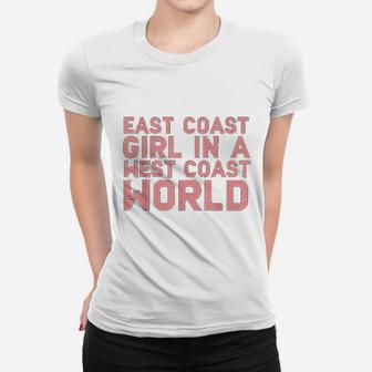East Coast Girl In A West Coast World Funny East Coast Ladies Tee - Seseable