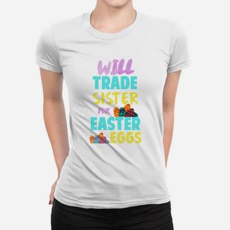 Easter Will Trade Sister For Eggs Funny Sibling Kids Ladies Tee - Seseable