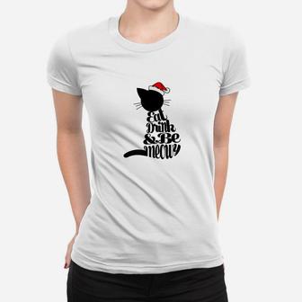 Eat Drink And Be Meowy Christmas Cat Gift Fun Shirt Ladies Tee - Seseable