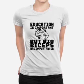 Education Is Important But Big Biceps Are Importanter Ladies Tee - Seseable