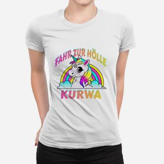 Einhornt-Frauen Tshirt mit Regenbogen und Spruch Fahr zur Hölle Kurwa - Seseable