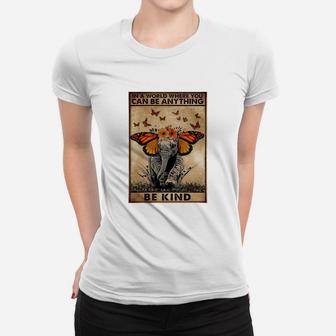 Elephant In A World Where You Can Be Anything Be Kind Ladies Tee - Seseable
