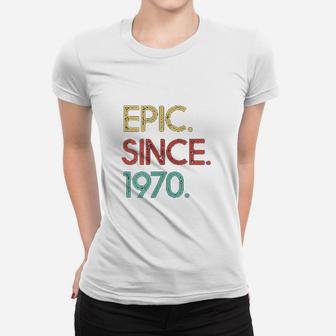 Epic Since 1970 Funny Awesome Vintage Ladies Tee - Seseable