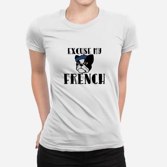 Excuse My French Funny French Bulldog Humor Ladies Tee - Seseable