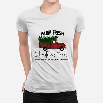 Farm Fresh Christmas Trees Pine Spruce Fir Gift For Christmas Holiday Women T-shirt - Seseable
