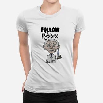 Follow The Science With Dr Fauci Ladies Tee - Seseable