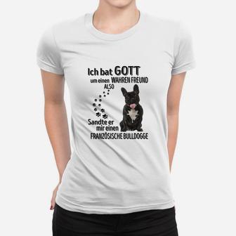 Französische Bulldogge Ich Bat Gott Frauen T-Shirt - Seseable