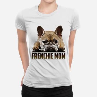 Frenchie Mom Mothers Day Gift For French Bulldog Mom Ladies Tee - Seseable
