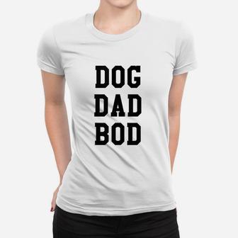 Funny Dog Dad Bod Pet Owner Ladies Tee - Seseable