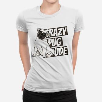 Funny Pug Lover Crazy Pugs Ladies Tee - Seseable