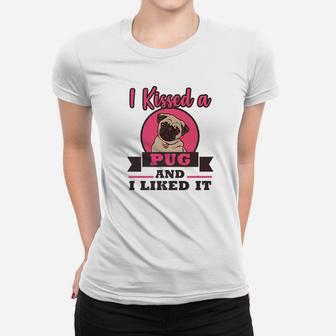 Funny Pug Owner Kissed Liked It Dog Mom Dad Gift Ladies Tee - Seseable