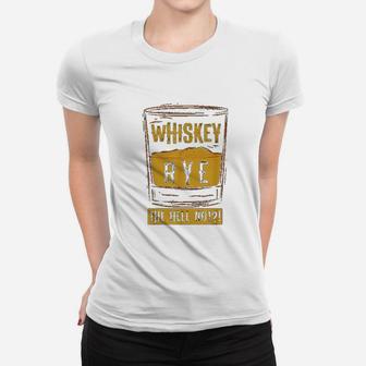 Funny Rye The Hell Not Whiskey Glass Whiskey Drinkers Ladies Tee - Seseable