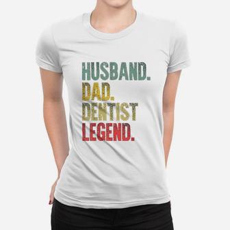 Funny Vintage Husband Dad Dentist Legend Retro Ladies Tee - Seseable