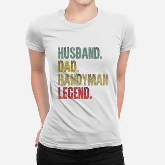 Funny Vintage Husband Dad Handyman Legend Retro Ladies Tee - Seseable