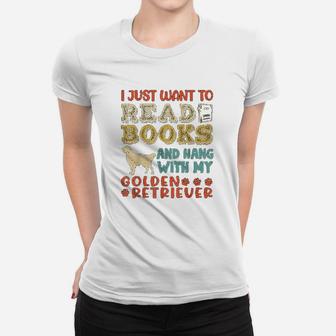 Golden Retriever Mom I Just Want Read Books Hang Dog Gift Ladies Tee - Seseable