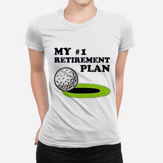 Golf My 1 Retirement Plan Golfer Funny Golfing Graphic Women T-shirt | Seseable UK