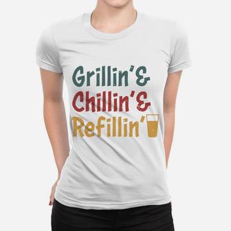 Grillin Chillin Refillin Cool Gift Idea For Daddy Women T-shirt - Seseable