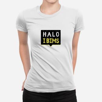 Halo I Bims Lustiges Frauen Tshirt, Weißes Spruch Tee - Seseable