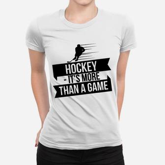Hockey Es Ist Mehr Als Ein Spiel Eishockey- Frauen T-Shirt - Seseable