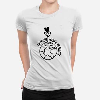 Honor Your Mother Earth Nature Flower Love Blooms Plant World Ladies Tee - Seseable