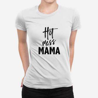 Hot Mess Mama Funny Parenting Mom Slogan Ladies Tee - Seseable