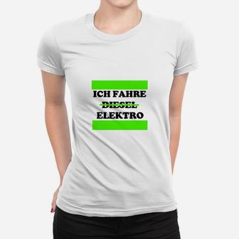 Humorvolles Elektrofahrzeug Frauen Tshirt: Ich fahre Diesel... Elektro - Seseable