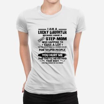 I Am A Lucky Daughter Because I Have A Crazy Step Mom Ladies Tee - Seseable