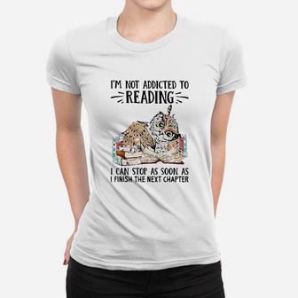 I Am Not Addicted To Reading I Can Stop As Soon As Owl Book Ladies Tee - Seseable