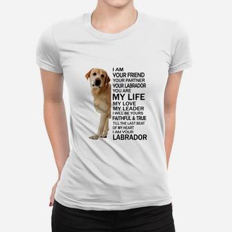 I Am Your Friend Your Partner Labrador, best friend gifts Ladies Tee - Seseable