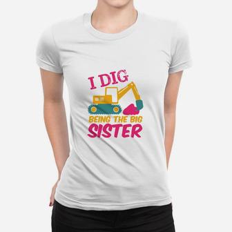 I Dig Being Big Sister Excavator Tractor Cartoon Ladies Tee - Seseable