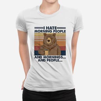 I Hate Morning People And Mornings And People Bear Vintage Funny Ladies Tee - Seseable