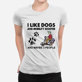 I Like Dogs And Mobility Scooter Ladies Tee - Seseable