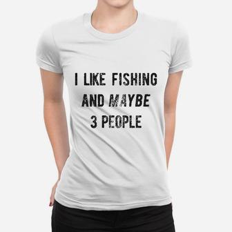 I Like Fishing And Maybe 3 People Funny Hunting Graphic Gift Dad Women T-shirt - Seseable