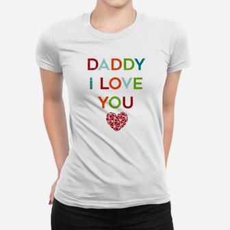 I Love Daddy Heart Dad Gift Happy Fathers Day Outfit Premium Ladies Tee - Seseable