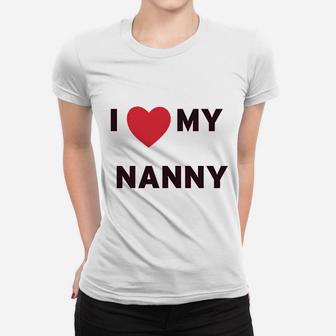 I Love Heart My Nanny Grandmother Grandma Ladies Tee - Seseable