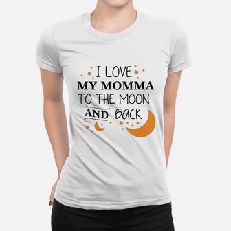 I Love My Momma To The Moon And Back Ladies Tee - Seseable