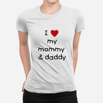 I Love My Mommy And Daddy Ladies Tee - Seseable