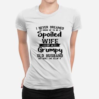 I Never Dreamed To Be A Spoiled Wife Of A Grumpy Old Husband Women T-shirt - Seseable