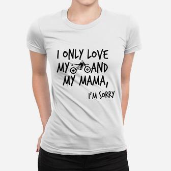 I Only Love My Dirtbike And My Mama Ladies Tee - Seseable