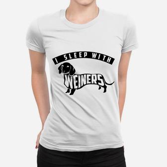 I Sleep With Weiners Cute I Love Dogs Gift Ladies Tee - Seseable