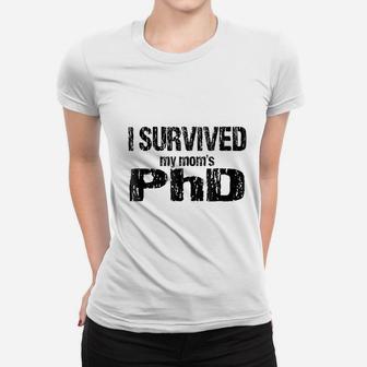 I Survived My Moms Phd Ladies Tee - Seseable